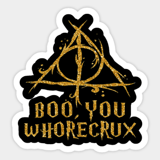 Boo you whorecrux Sticker